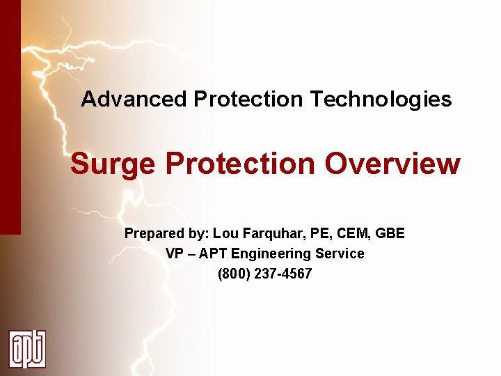 Advanced Protection Technologies Surge Protection Overview Prepared by: Lou Farquhar, PE, CEM, GBE VP