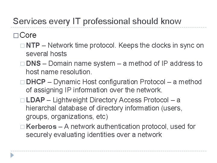 Services every IT professional should know � Core � NTP – Network time protocol.