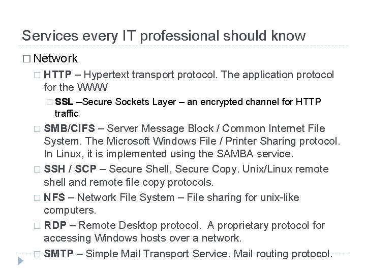 Services every IT professional should know � Network � HTTP – Hypertext transport protocol.