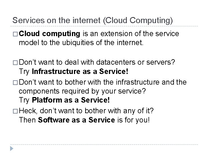 Services on the internet (Cloud Computing) � Cloud computing is an extension of the