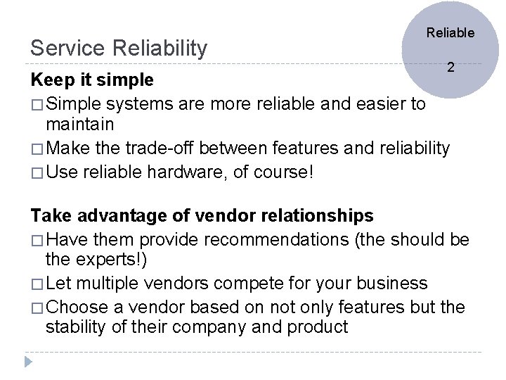 Service Reliability Reliable 2 Keep it simple � Simple systems are more reliable and
