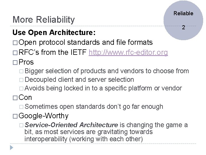 More Reliability Use Open Architecture: � Open protocol standards and file formats � RFC’s