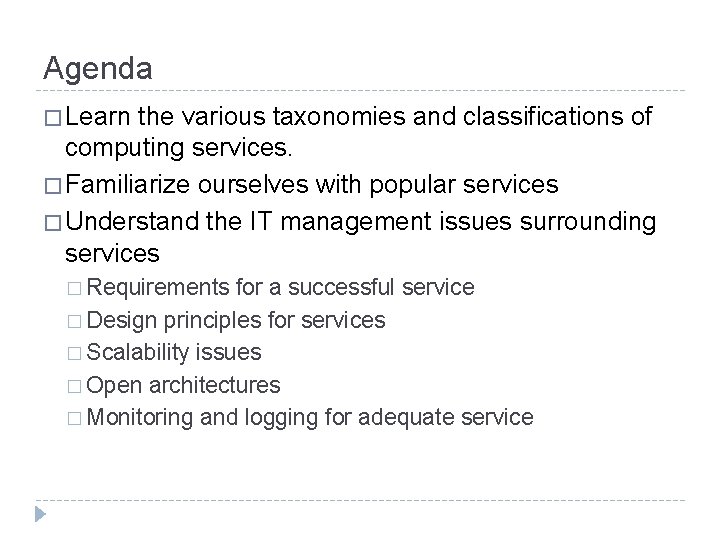 Agenda � Learn the various taxonomies and classifications of computing services. � Familiarize ourselves