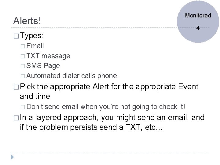 Monitored Alerts! 4 � Types: � Email � TXT message � SMS Page �