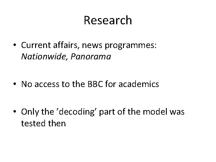 Research • Current affairs, news programmes: Nationwide, Panorama • No access to the BBC