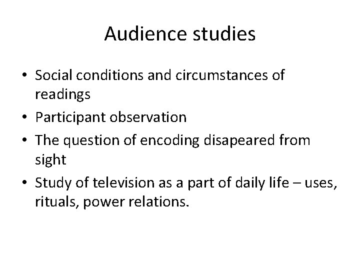 Audience studies • Social conditions and circumstances of readings • Participant observation • The