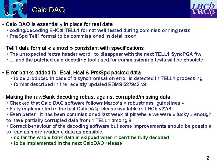 Calo DAQ • Calo DAQ is essentially in place for real data • coding/decoding