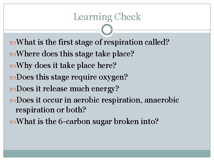 Learning Check What is the first stage of respiration called? Where does this stage