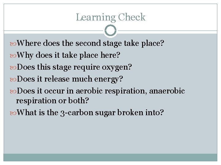 Learning Check Where does the second stage take place? Why does it take place