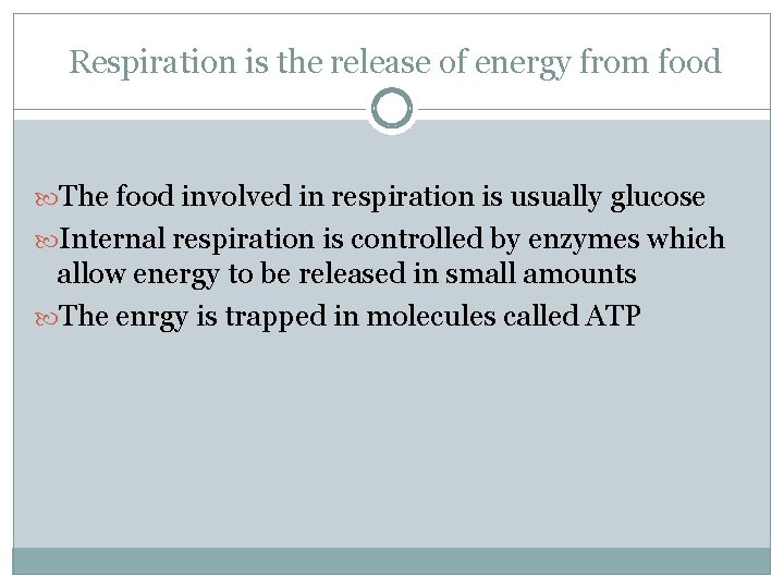 Respiration is the release of energy from food The food involved in respiration is