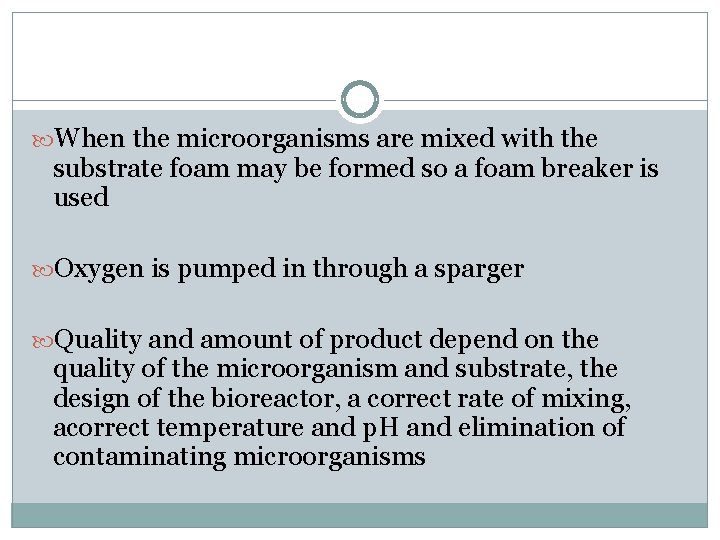 When the microorganisms are mixed with the substrate foam may be formed so