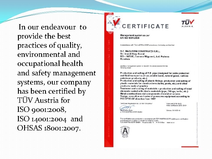 In our endeavour to provide the best practices of quality, environmental and occupational health