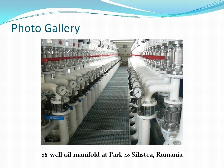 Photo Gallery 98 -well oil manifold at Park 20 Silistea, Romania 