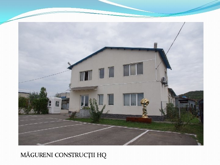 MĂGURENI CONSTRUCŢII HQ 