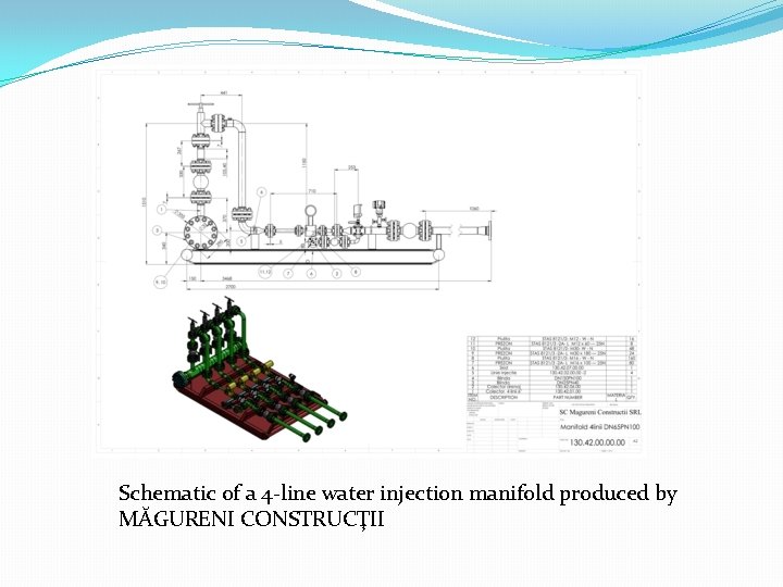 Schematic of a 4 -line water injection manifold produced by MĂGURENI CONSTRUCŢII 
