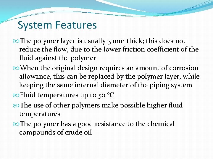 System Features The polymer layer is usually 3 mm thick; this does not reduce