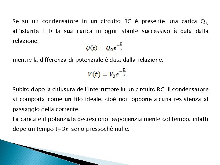 Se su un condensatore in un circuito RC è presente una carica Q 0,