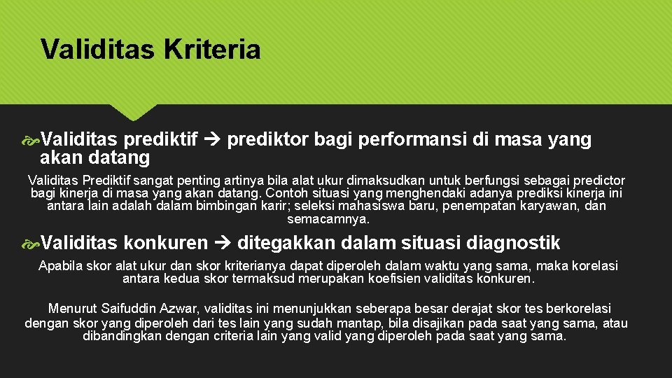 Validitas Kriteria Validitas prediktif prediktor bagi performansi di masa yang akan datang Validitas Prediktif