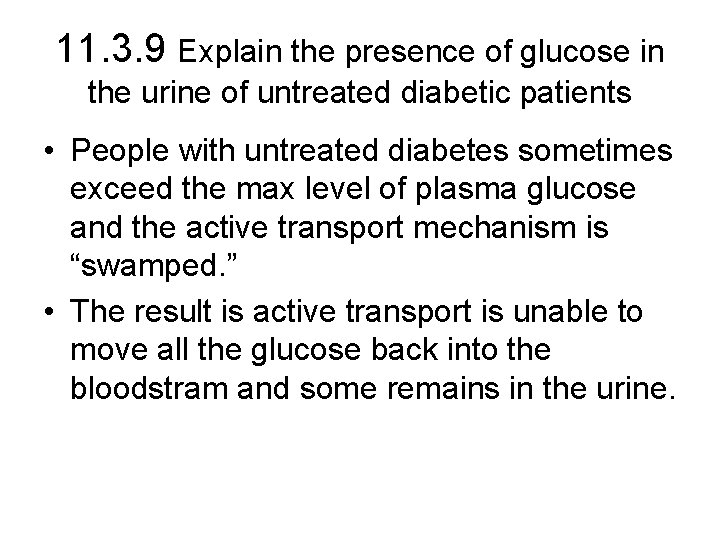 11. 3. 9 Explain the presence of glucose in the urine of untreated diabetic 11. 3. 9 Explain the presence of glucose in the urine of untreated diabetic