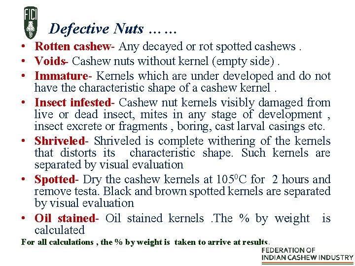 Defective Nuts …… • Rotten cashew- Any decayed or rot spotted cashews. • Voids-