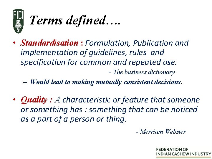 Terms defined…. • Standardisation : Formulation, Publication and implementation of guidelines, rules and specification