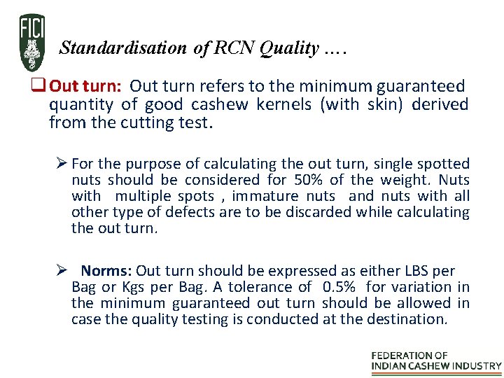Standardisation of RCN Quality …. q Out turn: Out turn refers to the minimum