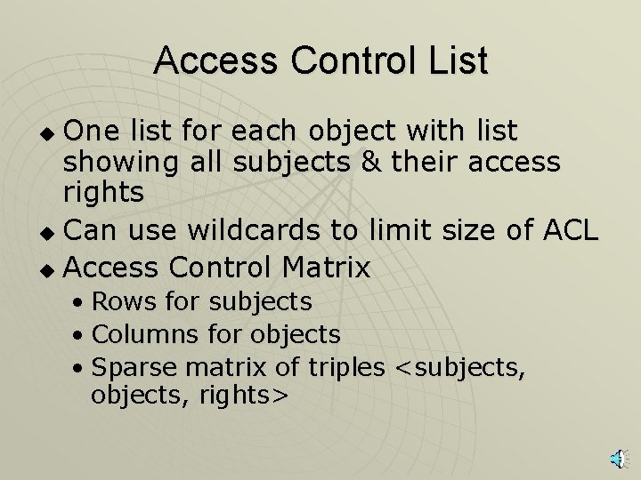 Access Control List One list for each object with list showing all subjects &