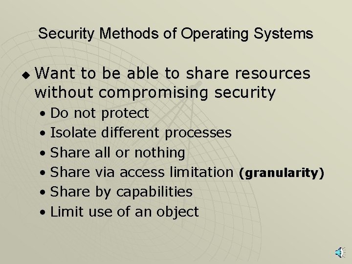 Security Methods of Operating Systems u Want to be able to share resources without