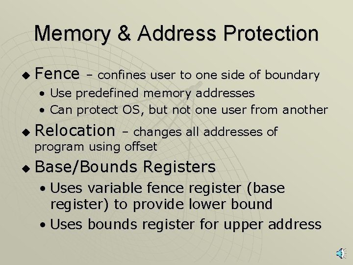 Memory & Address Protection u Fence u Relocation u Base/Bounds Registers – confines user