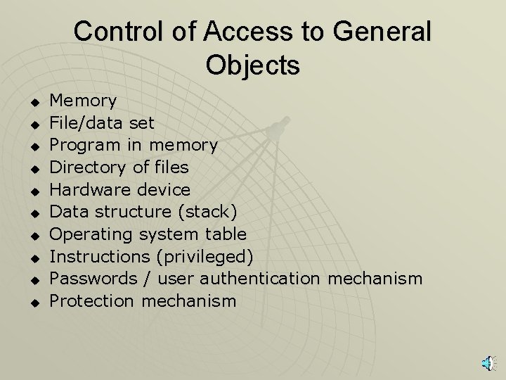 Control of Access to General Objects u u u u u Memory File/data set