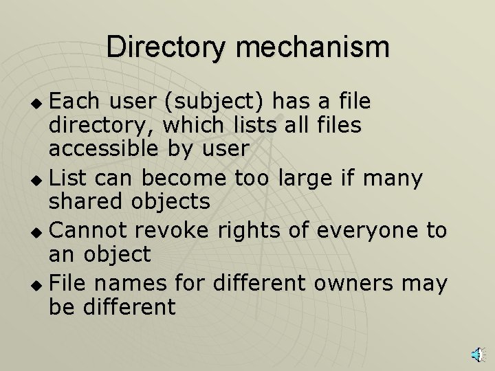 Directory mechanism Each user (subject) has a file directory, which lists all files accessible