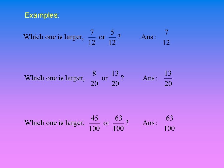 Examples: Which one is larger, 