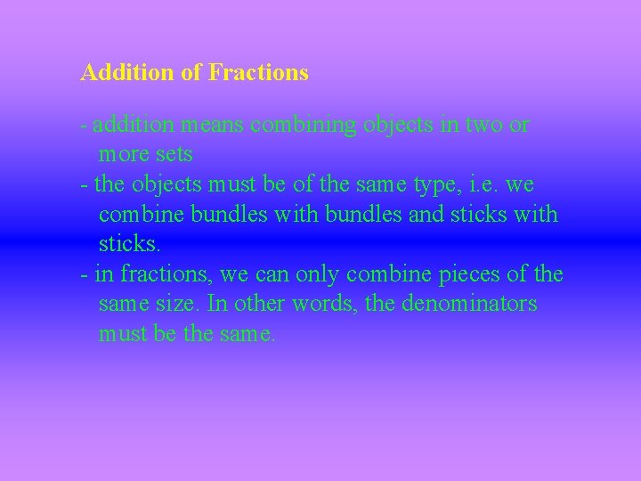 Addition of Fractions - addition means combining objects in two or more sets -
