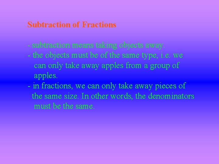 Subtraction of Fractions - subtraction means taking objects away. - the objects must be