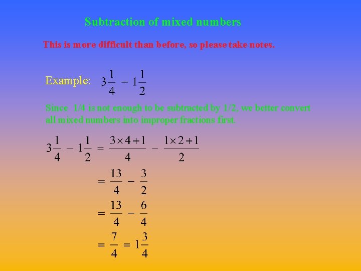 Subtraction of mixed numbers This is more difficult than before, so please take notes.