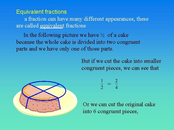 Equivalent fractions a fraction can have many different appearances, these are called equivalent fractions