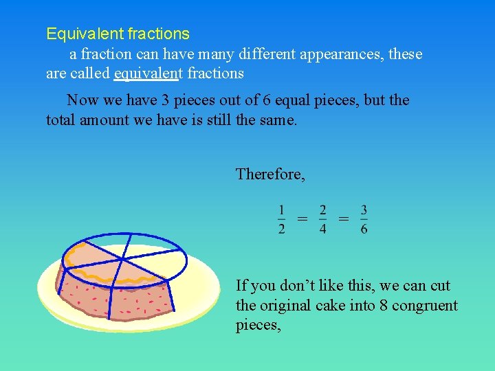 Equivalent fractions a fraction can have many different appearances, these are called equivalent fractions