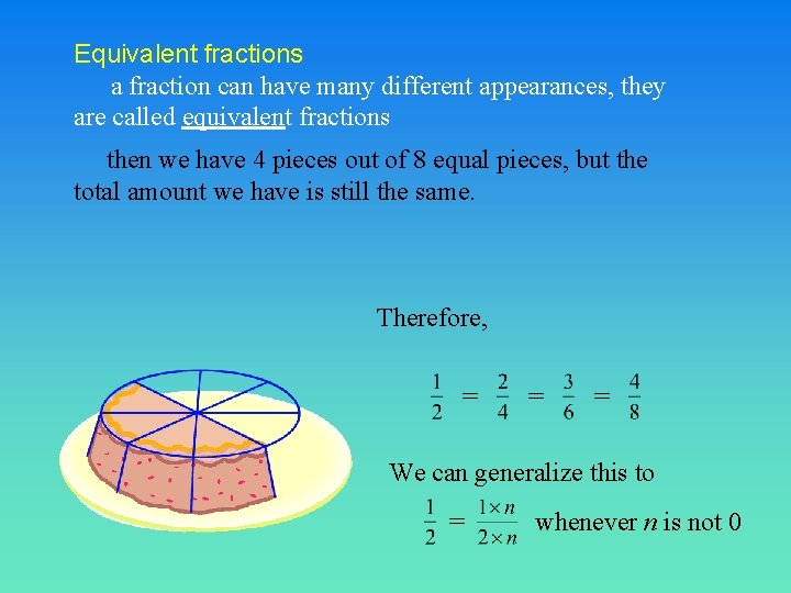 Equivalent fractions a fraction can have many different appearances, they are called equivalent fractions