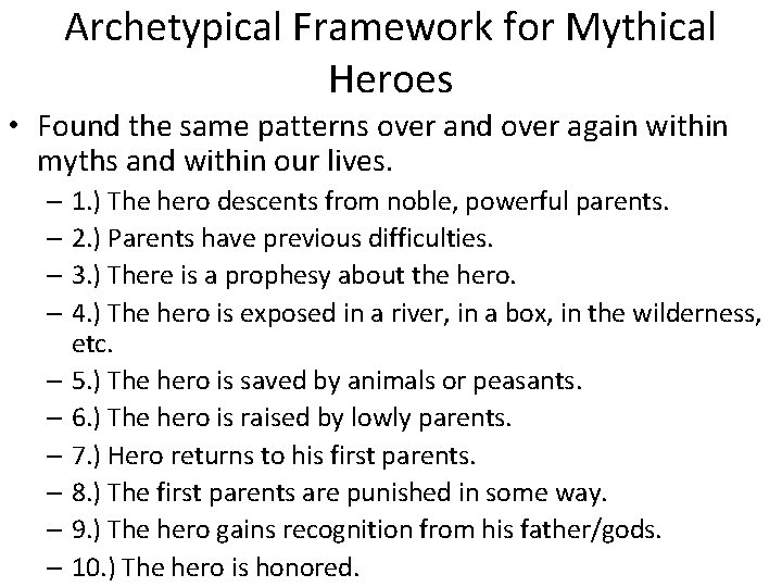 Archetypical Framework for Mythical Heroes • Found the same patterns over and over again