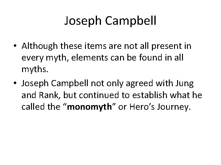 Joseph Campbell • Although these items are not all present in every myth, elements