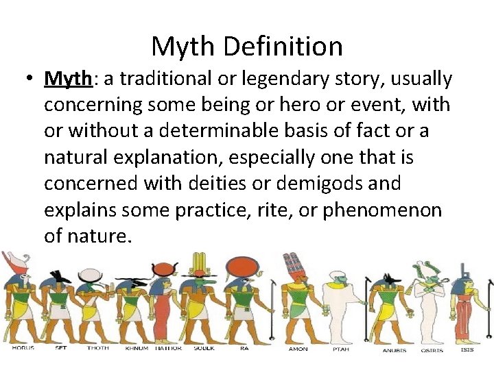 Myth Definition • Myth: a traditional or legendary story, usually concerning some being or