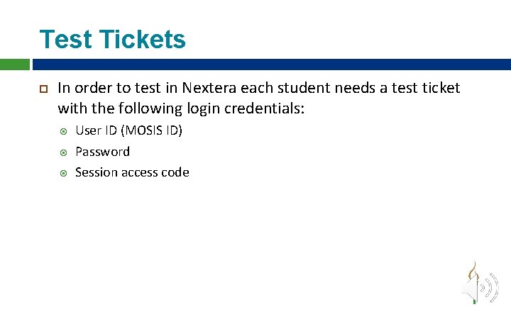 Test Tickets In order to test in Nextera each student needs a test ticket