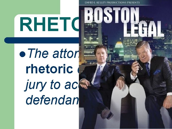 RHETORIC l. The attorney’s forceful rhetoric convinced the jury to acquit the defendant. 