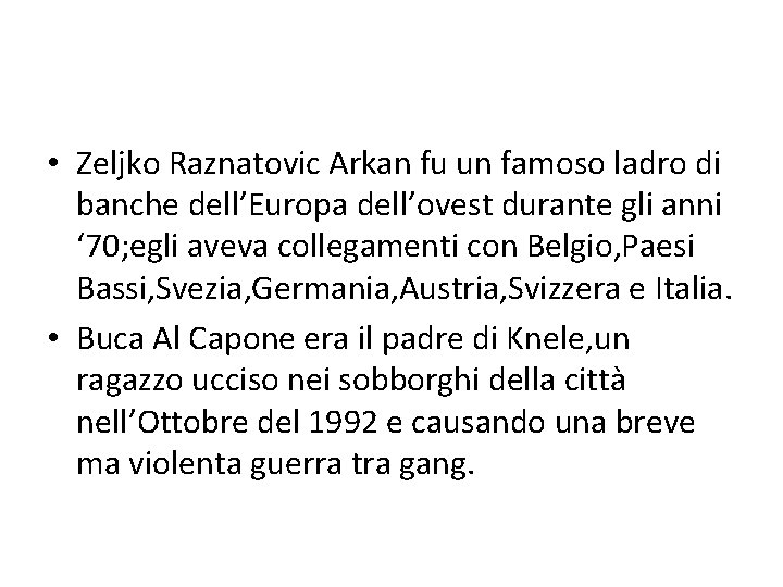  • Zeljko Raznatovic Arkan fu un famoso ladro di banche dell’Europa dell’ovest durante