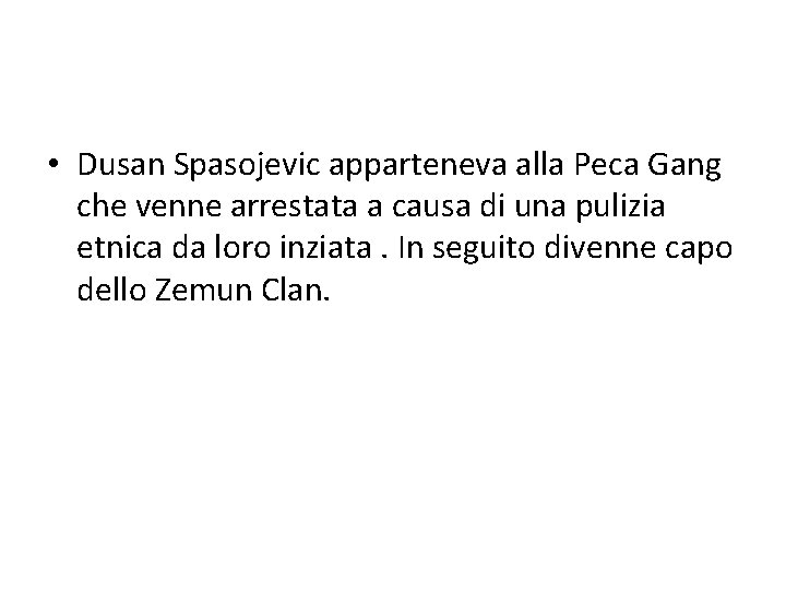  • Dusan Spasojevic apparteneva alla Peca Gang che venne arrestata a causa di