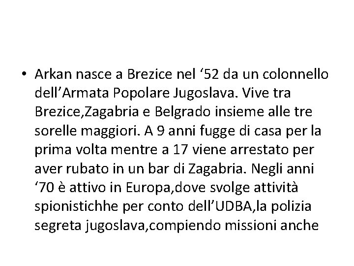  • Arkan nasce a Brezice nel ‘ 52 da un colonnello dell’Armata Popolare