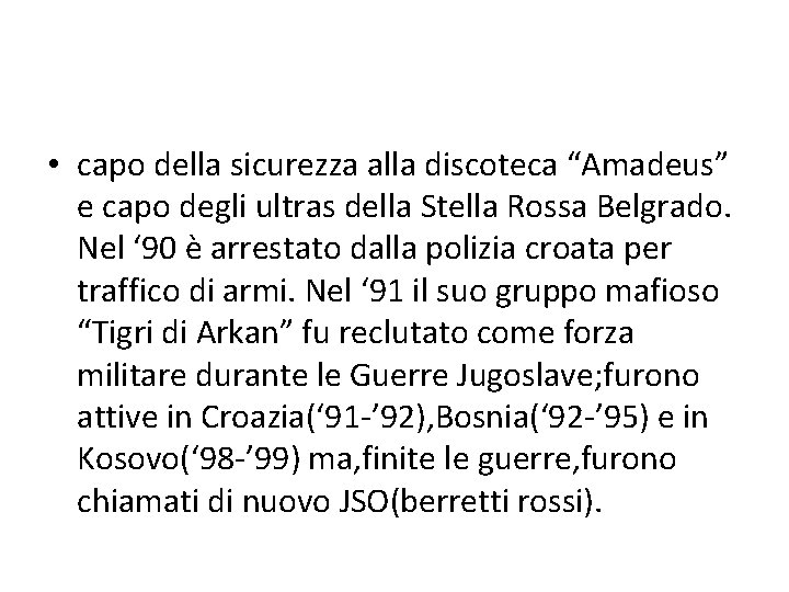  • capo della sicurezza alla discoteca “Amadeus” e capo degli ultras della Stella