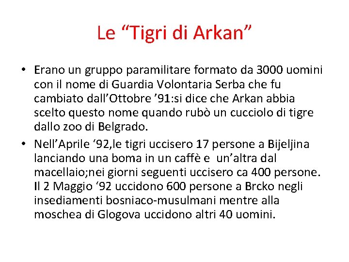 Le “Tigri di Arkan” • Erano un gruppo paramilitare formato da 3000 uomini con