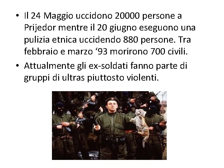  • Il 24 Maggio uccidono 20000 persone a Prijedor mentre il 20 giugno