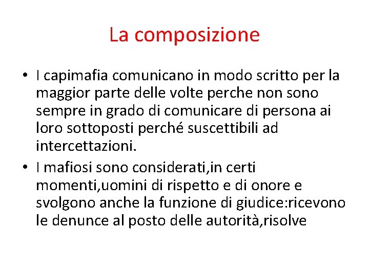 La composizione • I capimafia comunicano in modo scritto per la maggior parte delle